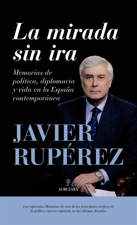 El libro de la semana, «Mirada sin ira» de Javier Rupérez