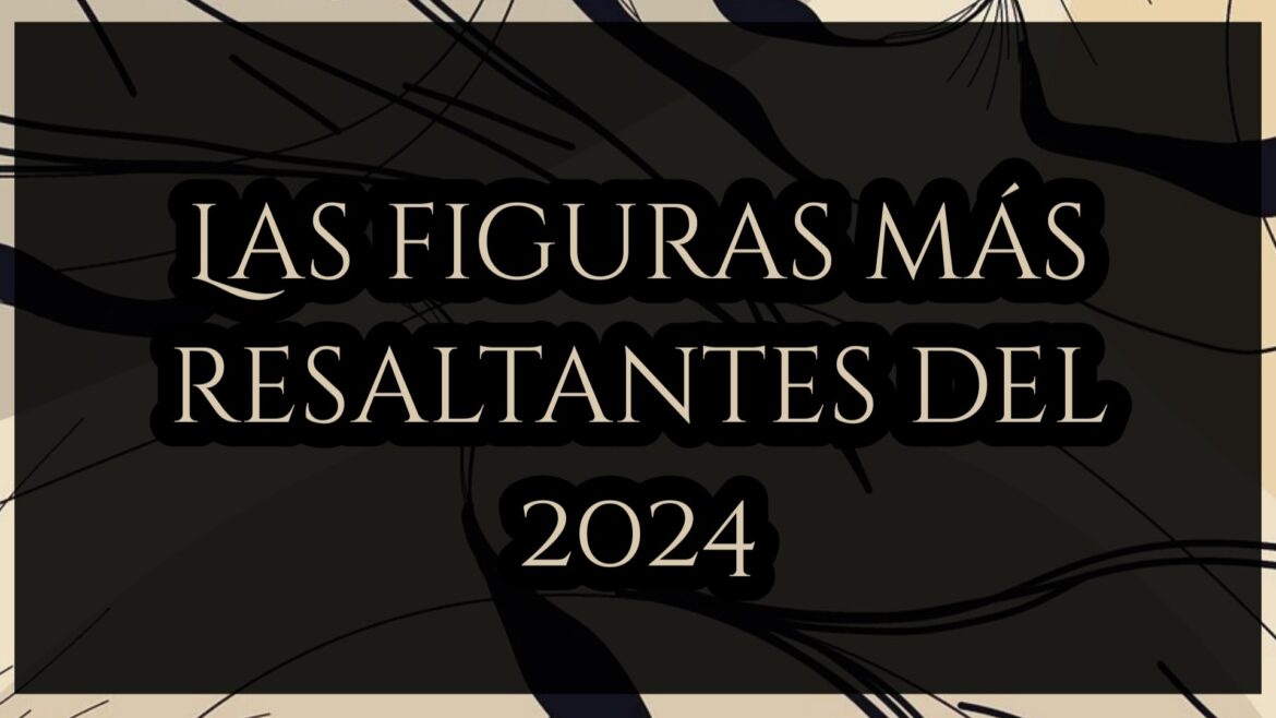 Las figuras más resaltantes de 2024